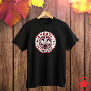 Elbows Up 2025 CANADA - Maple Leaf Canada Already Great T-Shirts